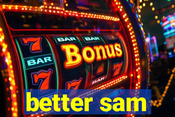 better sam